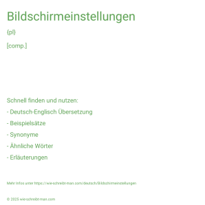Wie schreibt man Bildschirmeinstellungen? Bedeutung, Synonym, Antonym & Zitate.