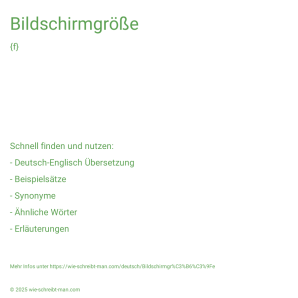 Wie schreibt man Bildschirmgröße? Bedeutung, Synonym, Antonym & Zitate.