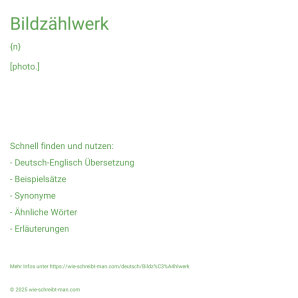 Wie schreibt man Bildzählwerk? Bedeutung, Synonym, Antonym & Zitate.