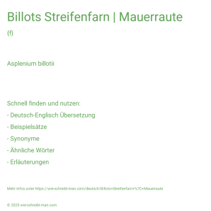 Wie schreibt man Billots Streifenfarn | Mauerraute? Bedeutung, Synonym, Antonym & Zitate.