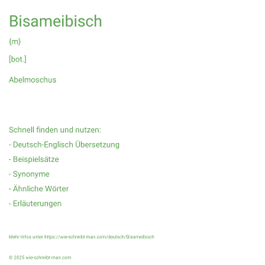 Wie schreibt man Bisameibisch? Bedeutung, Synonym, Antonym & Zitate.