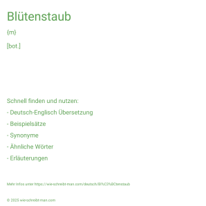 Wie schreibt man Blütenstaub? Bedeutung, Synonym, Antonym & Zitate.