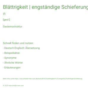 Wie schreibt man Blättrigkeit | engständige Schieferung? Bedeutung, Synonym, Antonym & Zitate.
