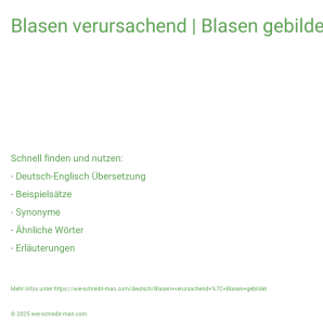 Wie schreibt man Blasen verursachend | Blasen gebildet? Bedeutung, Synonym, Antonym & Zitate.