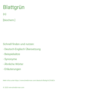 Wie schreibt man Blattgrün? Bedeutung, Synonym, Antonym & Zitate.