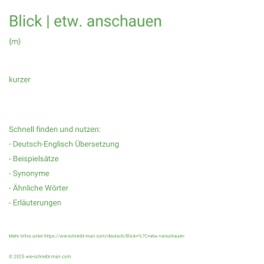 Wie schreibt man Blick | etw. anschauen? Bedeutung, Synonym, Antonym & Zitate.