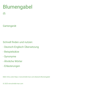 Wie schreibt man Blumengabel? Bedeutung, Synonym, Antonym & Zitate.
