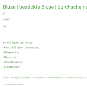 Wie schreibt man Bluse | bestickte Bluse | durchscheinende Bluse | ausgeschnittene Bluse | Bluse mit Rüschen? Bedeutung, Synonym, Antonym & Zitate.