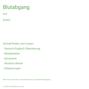 Wie schreibt man Blutabgang? Bedeutung, Synonym, Antonym & Zitate.
