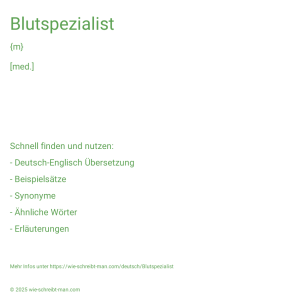 Wie schreibt man Blutspezialist? Bedeutung, Synonym, Antonym & Zitate.