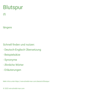 Wie schreibt man Blutspur? Bedeutung, Synonym, Antonym & Zitate.