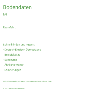 Wie schreibt man Bodendaten? Bedeutung, Synonym, Antonym & Zitate.