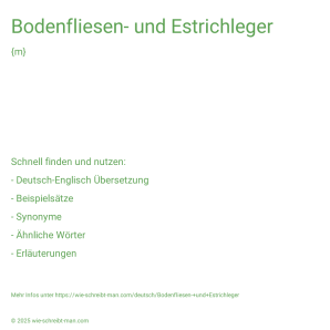 Wie schreibt man Bodenfliesen- und Estrichleger? Bedeutung, Synonym, Antonym & Zitate.