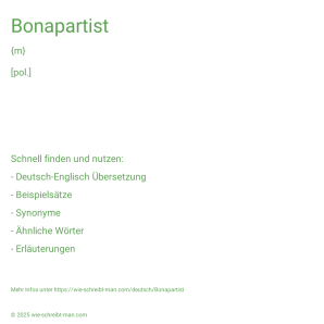 Wie schreibt man Bonapartist? Bedeutung, Synonym, Antonym & Zitate.