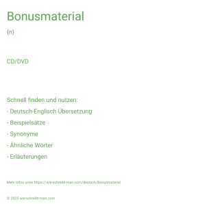 Wie schreibt man Bonusmaterial? Bedeutung, Synonym, Antonym & Zitate.