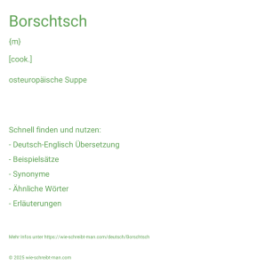 Wie schreibt man Borschtsch? Bedeutung, Synonym, Antonym & Zitate.