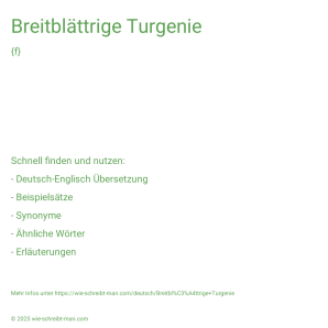 Wie schreibt man Breitblättrige Turgenie? Bedeutung, Synonym, Antonym & Zitate.