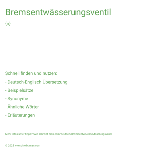 Wie schreibt man Bremsentwässerungsventil? Bedeutung, Synonym, Antonym & Zitate.