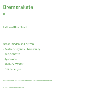 Wie schreibt man Bremsrakete? Bedeutung, Synonym, Antonym & Zitate.