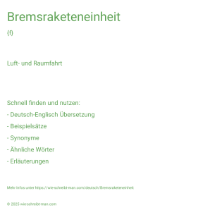 Wie schreibt man Bremsraketeneinheit? Bedeutung, Synonym, Antonym & Zitate.