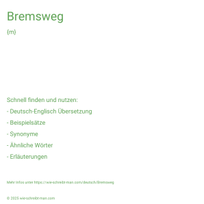 Wie schreibt man Bremsweg? Bedeutung, Synonym, Antonym & Zitate.