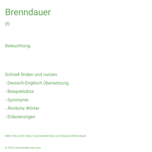 Wie schreibt man Brenndauer? Bedeutung, Synonym, Antonym & Zitate.