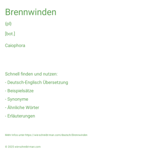 Wie schreibt man Brennwinden? Bedeutung, Synonym, Antonym & Zitate.