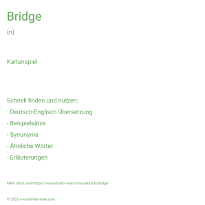 Wie schreibt man Bridge? Bedeutung, Synonym, Antonym & Zitate.