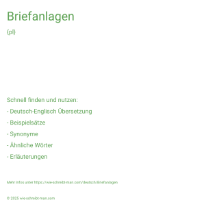 Wie schreibt man Briefanlagen? Bedeutung, Synonym, Antonym & Zitate.