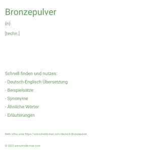 Wie schreibt man Bronzepulver? Bedeutung, Synonym, Antonym & Zitate.