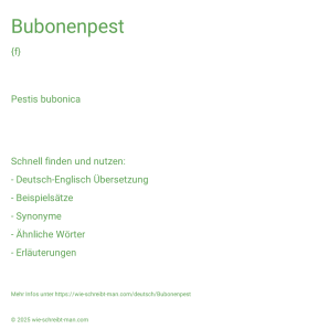 Wie schreibt man Bubonenpest? Bedeutung, Synonym, Antonym & Zitate.