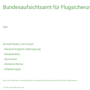 Wie schreibt man Bundesaufsichtsamt für Flugsicherung? Bedeutung, Synonym, Antonym & Zitate.