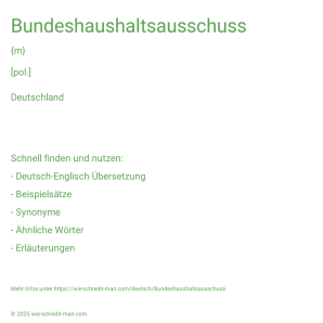 Wie schreibt man Bundeshaushaltsausschuss? Bedeutung, Synonym, Antonym & Zitate.