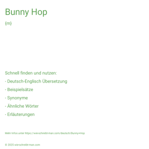 Wie schreibt man Bunny Hop? Bedeutung, Synonym, Antonym & Zitate.