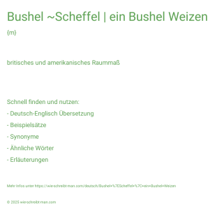 Wie schreibt man Bushel ~Scheffel | ein Bushel Weizen? Bedeutung, Synonym, Antonym & Zitate.