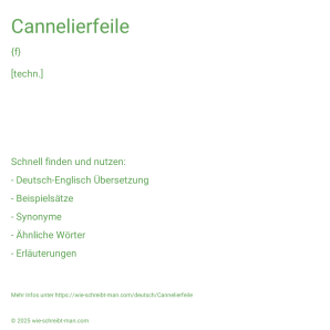 Wie schreibt man Cannelierfeile? Bedeutung, Synonym, Antonym & Zitate.