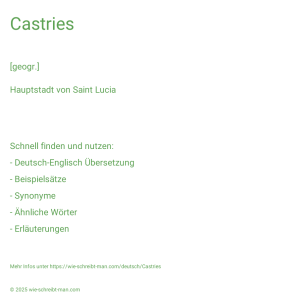 Wie schreibt man Castries? Bedeutung, Synonym, Antonym & Zitate.