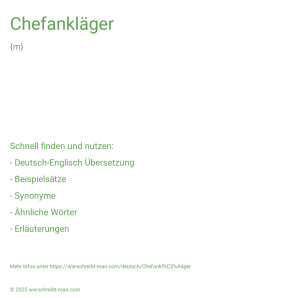 Wie schreibt man Chefankläger? Bedeutung, Synonym, Antonym & Zitate.