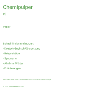Wie schreibt man Chemipulper? Bedeutung, Synonym, Antonym & Zitate.