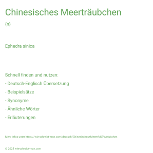 Wie schreibt man Chinesisches Meerträubchen? Bedeutung, Synonym, Antonym & Zitate.