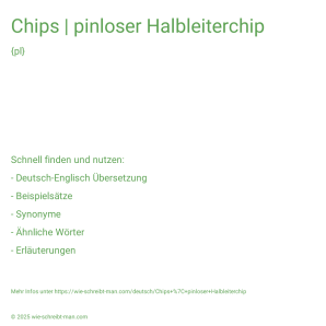 Wie schreibt man Chips | pinloser Halbleiterchip? Bedeutung, Synonym, Antonym & Zitate.