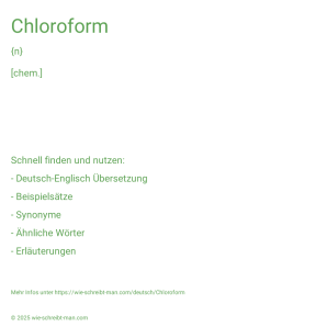 Wie schreibt man Chloroform? Bedeutung, Synonym, Antonym & Zitate.