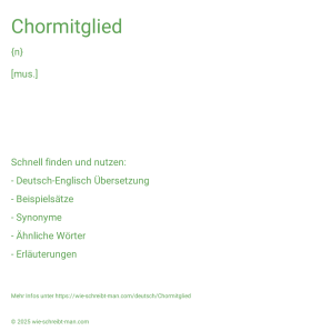 Wie schreibt man Chormitglied? Bedeutung, Synonym, Antonym & Zitate.