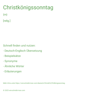 Wie schreibt man Christkönigssonntag? Bedeutung, Synonym, Antonym & Zitate.
