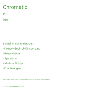 Wie schreibt man Chromatid? Bedeutung, Synonym, Antonym & Zitate.