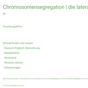 Wie schreibt man Chromosomensegregation | die laterale Segregation von Proteinen? Bedeutung, Synonym, Antonym & Zitate.