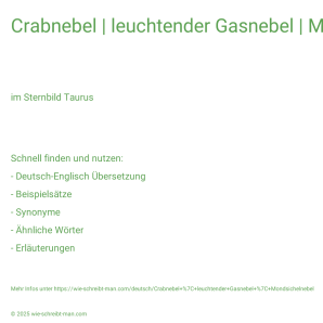 Wie schreibt man Crabnebel | leuchtender Gasnebel | Mondsichelnebel? Bedeutung, Synonym, Antonym & Zitate.