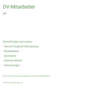 Wie schreibt man DV-Mitarbeiter? Bedeutung, Synonym, Antonym & Zitate.