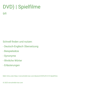 Wie schreibt man DVD) | Spielfilme? Bedeutung, Synonym, Antonym & Zitate.