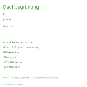 Wie schreibt man Dachbegrünung? Bedeutung, Synonym, Antonym & Zitate.